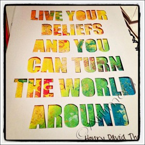 "Live your beliefs..."